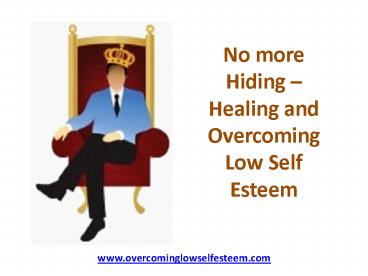 No more Hiding – Healing and Overcoming Low Self Esteem