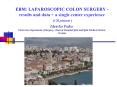 EBM: LAPAROSCOPIC COLON SURGERY - results and data   a single center experience  (120 patients ) PowerPoint PPT Presentation