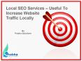 Local SEO Services – Useful To Increase Website Traffic Locally PowerPoint PPT Presentation