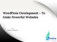 WordPress Development – To Make Powerful Websites PowerPoint PPT Presentation