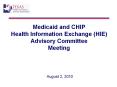Medicaid and CHIP Health Information Exchange (HIE) Advisory Committee Meeting   August 2, 2010 PowerPoint PPT Presentation