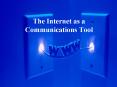 The Internet as a Communications Tool PowerPoint PPT Presentation