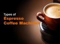 Types of Espresso Coffee Machines PowerPoint PPT Presentation