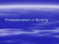 Professionalism in Nursing PowerPoint PPT Presentation