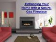 Enhancing Your Home with a Natural Gas Fireplace PowerPoint PPT Presentation