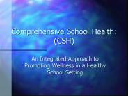 Comprehensive School Health: (CSH)