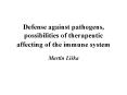 Defense against pathogens, possibilities of therapeutic affecting of the immune system PowerPoint PPT Presentation