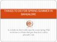 THINGS TO DO FOR SPRING SUMMER IN BANGALORE PowerPoint PPT Presentation