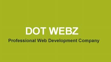 Dot Webz : Web Development And Designing Company