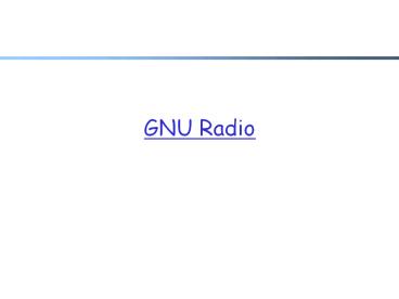 CS434/534: GNU Radio