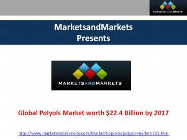 Polyols Market Analysis by MarketsandMarkets.