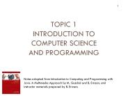 TOPIC 1 INTRODUCTION TO COMPUTER SCIENCE AND PROGRAMMING