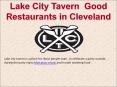 Lake city tavern a good restaurants in cleveland PowerPoint PPT Presentation