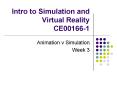 Intro to Simulation and Virtual Reality CE00166-1 PowerPoint PPT Presentation