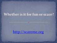 Whether is it for fun or scare
