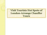 Visit Tourists Hot Spots of London-Arrange Chauffer Tours