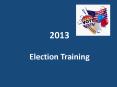 2013  Election Training PowerPoint PPT Presentation