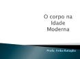 O corpo na Idade Moderna PowerPoint PPT Presentation