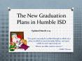 The New Graduation Plans in Humble ISD PowerPoint PPT Presentation