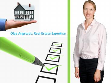 Olga Angstadt- Real Estate Expertise