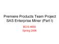 Premiere Products Team Project SAS Enterprise Miner (Part I) PowerPoint PPT Presentation