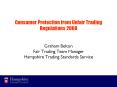 Consumer Protection from Unfair Trading Regulations 2008  Graham Belton Fair Trading Team Manager Hampshire Trading Standards Service PowerPoint PPT Presentation