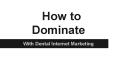 How to Dominate with Dental Implant Marketing PowerPoint PPT Presentation