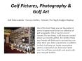 Golf Pictures, Photography & Golf Art PowerPoint PPT Presentation