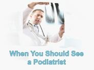 When You Should See a Podiatrist
