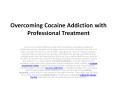 Overcoming Cocaine Addiction with Professional Treatment PowerPoint PPT Presentation