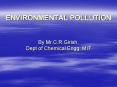 ENVIRONMENTAL POLLUTION  By Mr.C.R.Girish, Dept of Chemical Engg, MIT PowerPoint PPT Presentation