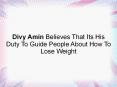 Divy Amin Believes That Its His Duty To Guide People About How To Lose Weight PowerPoint PPT Presentation