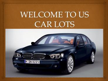 Us Carlots Helps you Get The Car of Your Dreams