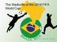 The Stadiums of the 2014 FIFA World Cup PowerPoint PPT Presentation