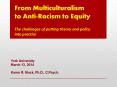 From Multiculturalism to Anti-Racism to Equity The challenges of putting theory and policy into practice PowerPoint PPT Presentation