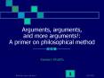 Arguments, arguments, and more arguments!: A primer on philosophical method PowerPoint PPT Presentation
