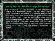Cordy Pearson Recalls Strange Customers