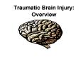 Traumatic Brain Injury: Overview PowerPoint PPT Presentation