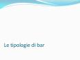 Le tipologie di bar PowerPoint PPT Presentation