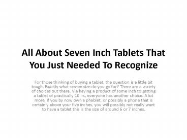 All About Seven Inch Tablets That You Just Needed To Recognize