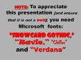 NOTE: To appreciate this presentation [and ensure that it is not a mess], you need Microsoft fonts:   PowerPoint PPT Presentation