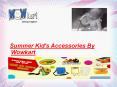 Summer Kid's Accessories By Wowkart