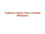 TrigMoore: Status, Plans, Possible Milestones