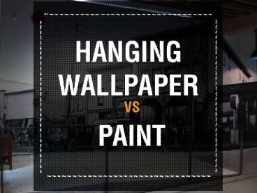 Modern Wallpaper Benefits over Paint