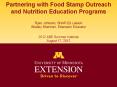Partnering with Food Stamp Outreach and Nutrition Education Programs Ryan Johnson, SNAP-Ed Liaison Shelley Sherman, Extension Educator 2012 ABE Summer Institute August 17, 2012 PowerPoint PPT Presentation