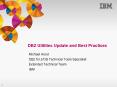 DB2 Utilities Update and Best Practices PowerPoint PPT Presentation
