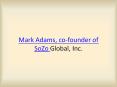 Mark Adams, co-founder of SoZo Global, Inc. PowerPoint PPT Presentation