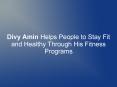 Divy Amin Helps People to Stay Fit and Healthy Through His Fitness Programs PowerPoint PPT Presentation
