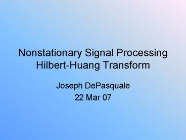 Nonstationary Signal Processing Hilbert-Huang Transform