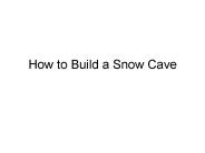 How to Build a Snow Cave